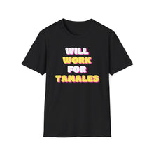 Load image into Gallery viewer, Will Work for Tamales&#39; t-shirt
